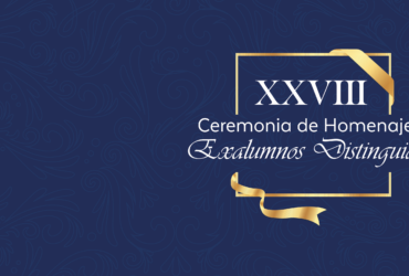 XXVIII Ceremonia de Homenaje a Exalumnos Distinguidos - Miércoles 18 de noviembre